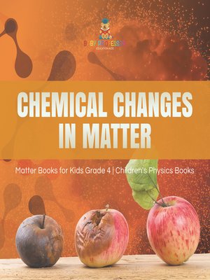 cover image of Chemical Changes in Matter--Matter Books for Kids Grade 4--Children's Physics Books